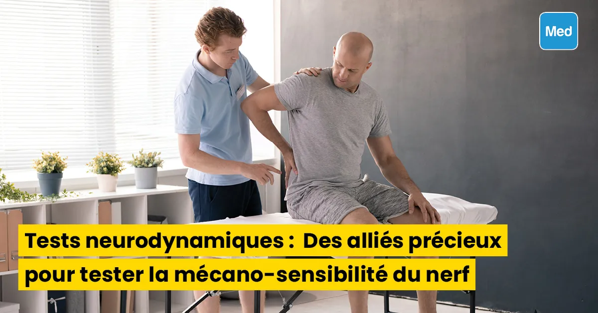 Tests neurodynamiques : Des alliés précieux pour tester la mécano-sensibilité du nerf 